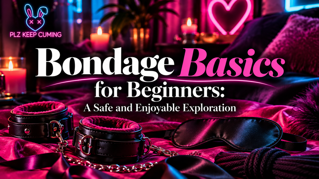Bondage Basics for Beginners: A Safe and Enjoyable Exploration